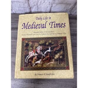 1990 Daily Life in Medieval Times - Hardcover By Francis & Joseph Gies
